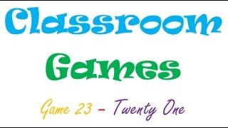 Classroom Games 23 Twenty One [upl. by Niwrad]