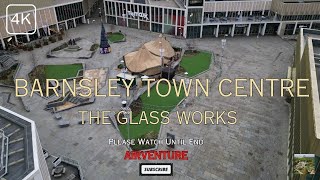 THE GLASSWORKS BARNSLEY TOWN CENTRE 4K [upl. by Greenes57]