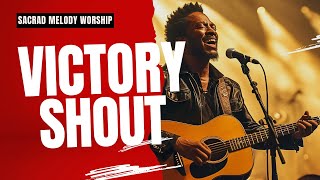 Victory Shout  Worship song for Overcoming Challenges [upl. by Windham]