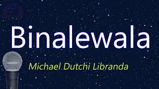 Binalewala  Michael Dutchi Libranda KARAOKE VERSION [upl. by Braswell482]