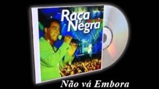 Não vá Embora  Raça Negra [upl. by Frazier]