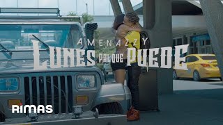 Amenazzy  Lunes Pal Que Puede Video Oficial [upl. by Leinehtan]