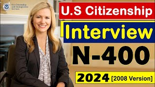 N400 US Citizenship Interview 20232024 2008 Version US Naturalization Interview [upl. by Hayes]