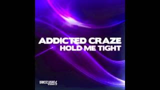 Addicted Craze  Hold me tight Pulsedriver Remix  DANCECLUSIVE [upl. by Ewens]