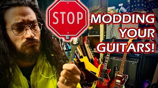 STOP MODDING YOUR GUITARS [upl. by Ahsaela365]