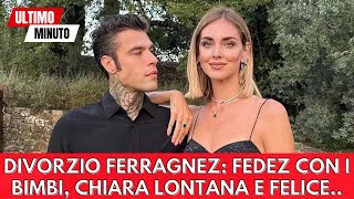 Divorzio Ferragnez Fedez con i bimbi Chiara lontana e felice [upl. by Ahsimik]