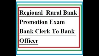 RRB Regional Rural Bank Promotion Exam  Bank Clerk To Bank Officer [upl. by Onimixam]