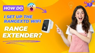 How do I set up the RangeXTD WiFi Range Extender [upl. by Anotyad]