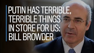 Ukraine small taste of whats to come from Putin Bill Browder [upl. by Natalee24]