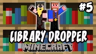 Minecraft Library Dropper  Ep5 Dumb and Dumber [upl. by Gnut]