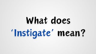 What does Instigate mean [upl. by Shanahan]