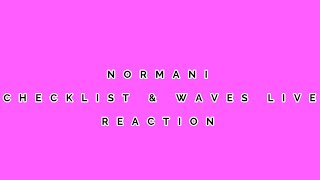 NORMANI  CHECKLISTWAVES LIVE  REACTION [upl. by Tifanie]