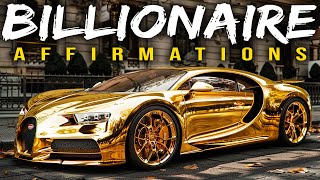 BILLIONAIRE quotI AMquot AFFIRMATIONS For Money Wealth amp Success Watch Every Day [upl. by Omland]