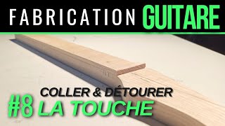 Ep 8 Fabrication guitare Comment coller et détourer la touche du manche de guitare [upl. by Zeba812]