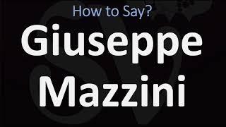 How to Pronounce Giuseppe Mazzini CORRECTLY [upl. by Paviour]