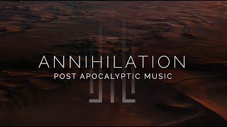 Epic Post Apocalyptic Music  Annihilation [upl. by Occir719]