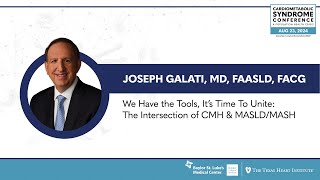 Joseph Galati MD  The Intersection of CMH amp MASLDMASH [upl. by Aimo]