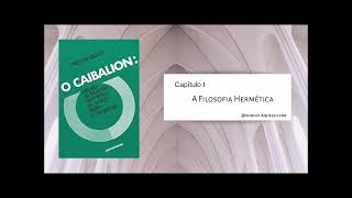 Capítulo I A Filosofia Hermética  O Caibalion [upl. by Byler]