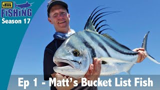 ITM Fishing S17  EP1 Matts Bucket List Fish [upl. by Bosson60]