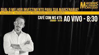 Café com MampS 75  Qual melhor investimento para sua sua Marcenaria Máquina Mão de obra Processo [upl. by Can152]