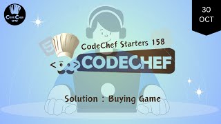 Buying Game  CodeChef Starters 158  CodeChef Solution [upl. by Eirellam]