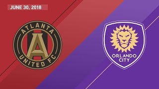 HIGHLIGHTS Atlanta United FC vs Orlando City SC  June 30 2018 [upl. by Almund888]