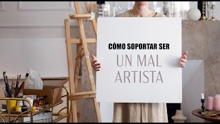 Cómo sobrellevar ser un MAL ARTISTA [upl. by Martynne549]