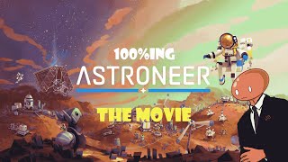 100ing Astroneer The Movie [upl. by Yran225]