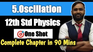 12th PHYSICS Chapter No 5Oscillation ONE SHOTCOMPLETE EXPLANATIONPRADEEP GIRI SIR [upl. by Barnett]