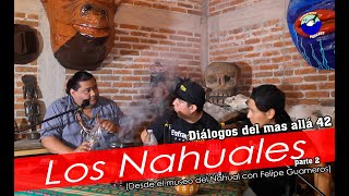 Diálogos del mas allá 42  Los Nahuales parte 2 Desde el museo del Nahual con Felipe Guarneros [upl. by Barnaby255]