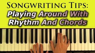 Chord Progressions And Rhythmic Variations Songwriting Secrets [upl. by Rabah]