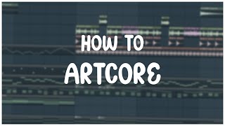 How to Make Artcore  FL Studio [upl. by Karoline996]