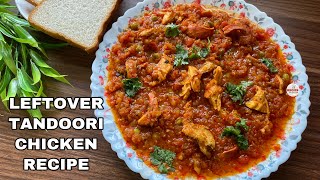 What To Make With Leftover Tandoori Chicken  Left over Chicken Recipe  Chicken Semi Gravy [upl. by Vallonia261]