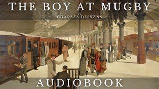 The Boy at Mugby by Charles Dickens  Full Audiobook  Short Stories [upl. by Negroj16]