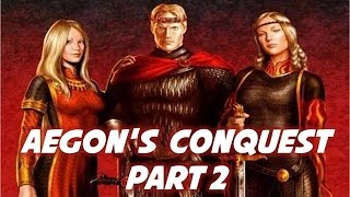 Aegons Conquest Part 2 of 2 [upl. by Marlo]