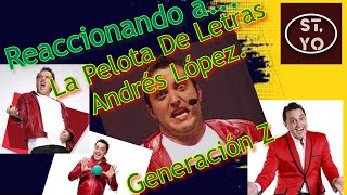 Reaccionando a Andrés López quotLa Pelota De Letrasquot Generación Z Videojuegos 👾🤖👾🎮 [upl. by Mariandi]