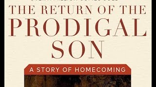 HENRI NOUWEN  THE RETURN OF THE PRODIGAL SON A Story of Homecoming [upl. by Yecam]