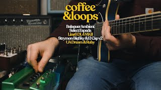 Coffee amp Loops  Balaguer Ambient Select Espada Strymon BigSky Line6 DL4 mkII UA Ruby amp Dream [upl. by Buck372]