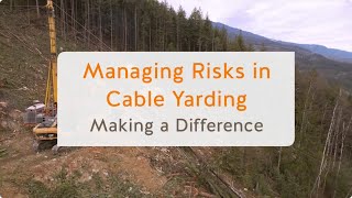 Managing Risks in Cable Yarding Making a Difference 13 of 13  WorkSafeBC [upl. by Leahicm]