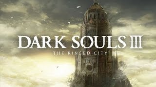 Dark Souls III The Ringed City Full Playthrough [upl. by Ketchan315]