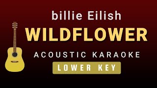 WILDFLOWER  Billie Eilish Male  Lower Key Acoustic Karaoke [upl. by Vanya]