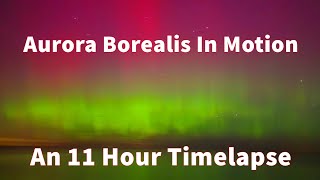 Aurora Borealis in Motion  An 11 hour timelapse [upl. by Marten]