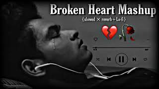 Broken heart mashup 💔😭 Sad song  Heart Touching Songs  mashup songs  lofi songs  Sad Lofi 🥺 [upl. by Julissa139]