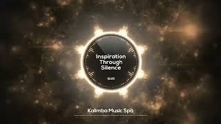 🌸 Inspiration Through Silence 🌸  Kalimba Music  Enhance productivity amp stay relaxed w rhythmic [upl. by Mora213]