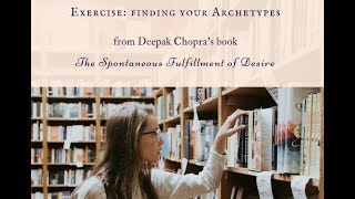 Finding your Archetypes  Exercise from Deepak Chopras book The Spontaneous Fulfillment of Desire [upl. by Anisamot945]