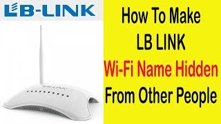 How To Make WiFi Name Hidden From Other People on LB LINK [upl. by Gonroff]