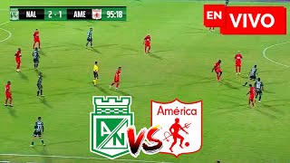 🔴 ATLÉTICO NACIONAL VS AMÉRICA DE CALI PARTIDO DE HOY EN VIVO Y EN DIRECTO  FECHA 2 LIGA BETPLAY 24 [upl. by Rehtul]