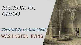 Boabdil el Chico  Cuentos de la Alhambra  Washington Irving Audiolibro  Audiobook [upl. by Bronwyn]