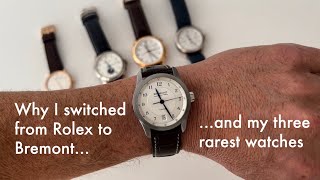 Why I switched from Rolex to Bremont and my three rarest watches [upl. by Enoid502]