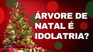 Árvore de Natal é idolatria  O que é idolatria [upl. by Prichard294]